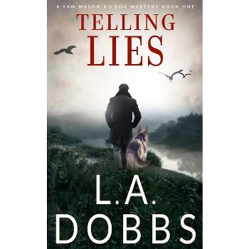 Telling Lies - by  L a Dobbs (Paperback)