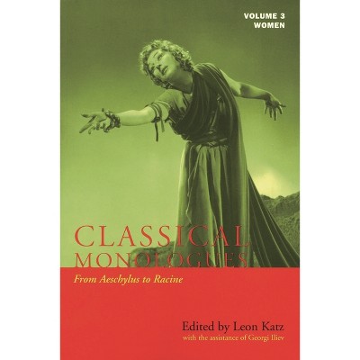 Classical Monologues: Women - (Applause Books) by  Leon Katz (Paperback)