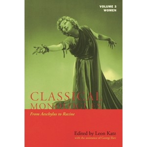 Classical Monologues: Women - (Applause Books) by  Leon Katz (Paperback) - 1 of 1