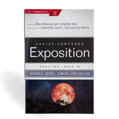 Exalting Jesus in Hosea, Joel, Amos, Obadiah - (Christ-Centered Exposition Commentary) by  Allan Moseley & Jonathan Akin (Paperback)