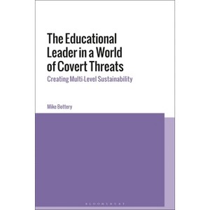 The Educational Leader in a World of Covert Threats - by  Mike Bottery (Hardcover) - 1 of 1