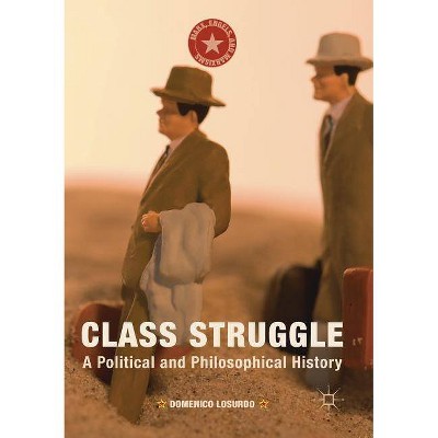 Class Struggle - (Marx, Engels, and Marxisms) by  Domenico Losurdo (Paperback)