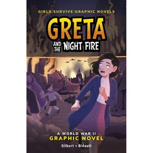 Greta and the Night Fire - (Girls Survive Graphic Novels) by  Julie Gilbert (Paperback) - 1 of 1