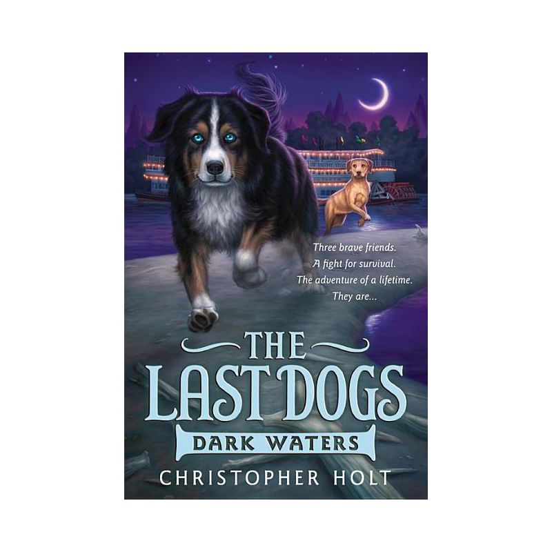 Dark Waters - (Last Dogs) by  Christopher Holt (Paperback), 1 of 2