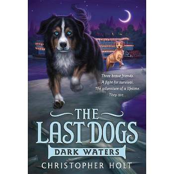 Dark Waters - (Last Dogs) by  Christopher Holt (Paperback)