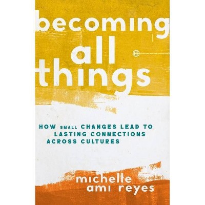 Becoming All Things - by  Michelle Reyes (Hardcover)