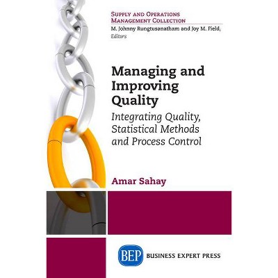 Managing and Improving Quality - by  Amar Sahay (Paperback)