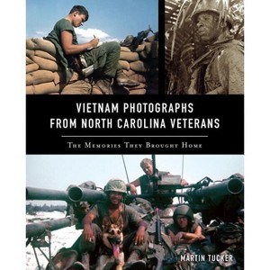 Vietnam Photographs from North Carolina Veterans - by  Martin Tucker (Paperback) - 1 of 1