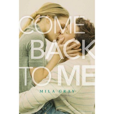 Come Back to Me (Reprint) (Paperback) (Mila Gray)