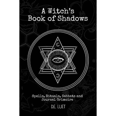 A Witch's Book of Shadows - by  D E Luet (Paperback)