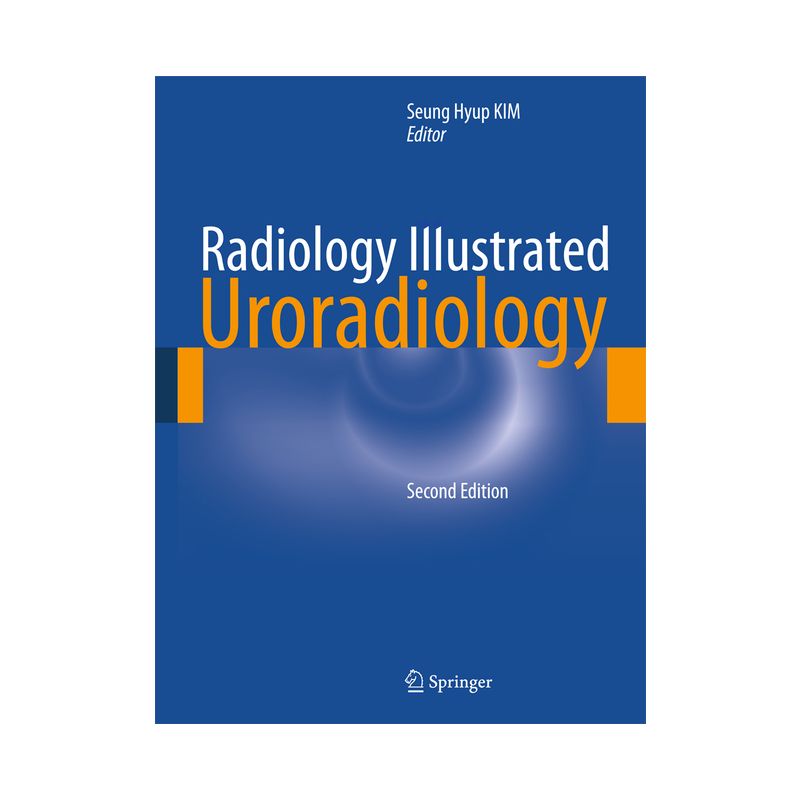 Radiology Illustrated: Uroradiology - 2nd Edition by  Seung Hyup Kim (Hardcover), 1 of 2
