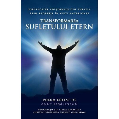 Transformarea sufletului etern - by  Andy Tomlinson (Paperback)
