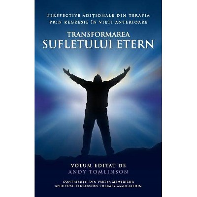 Transformarea sufletului etern - by  Andy Tomlinson (Paperback)