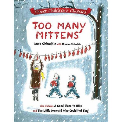 Too Many Mittens / A Good Place to Hide / The Little Mermaid Who Could Not Sing - (Dover Children's Classics) (Paperback)