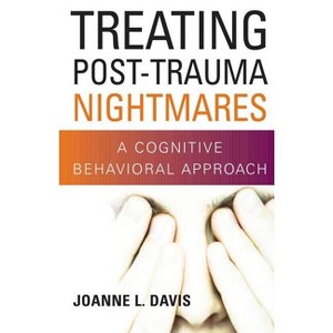 Treating Post-Trauma Nightmares - by  Joanne L Davis (Hardcover) - 1 of 1