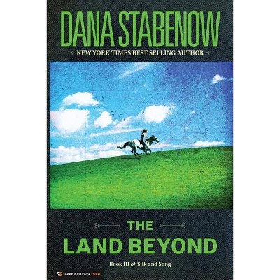 The Land Beyond - (Silk and Song) by  Dana Stabenow (Paperback)