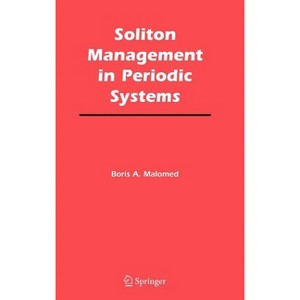 Soliton Management in Periodic Systems - by  Boris A Malomed (Hardcover) - 1 of 1