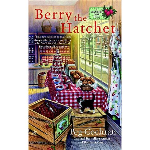 Berry the Hatchet - (Cranberry Cove Mystery) by  Peg Cochran (Paperback) - image 1 of 1