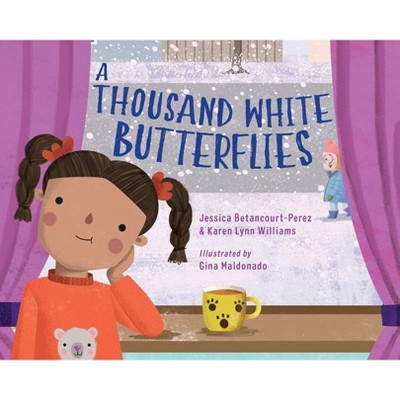 A Thousand White Butterflies - by  Jessica Betancourt-Perez & Karen Lynn Williams (Hardcover)