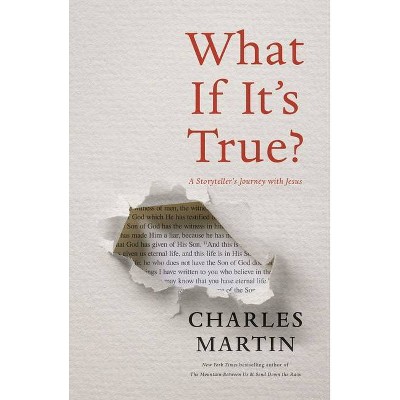 What If It's True? - by  Charles Martin (Paperback)