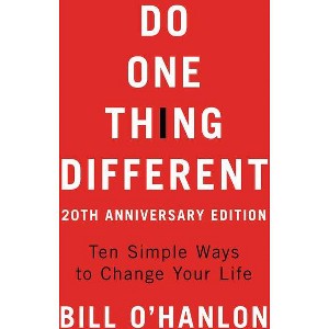 Do One Thing Different, 20th Anniversary Edition - by  Bill O'Hanlon (Paperback) - 1 of 1