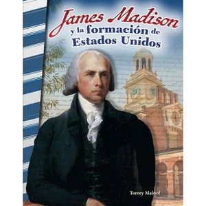 James Madison Y La Formación de Estados Unidos - (Social Studies: Informational Text) by  Torrey Maloof (Paperback) - 1 of 1