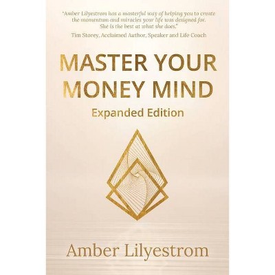 Master Your Money Mind - by  Amber Lilyestrom (Paperback)