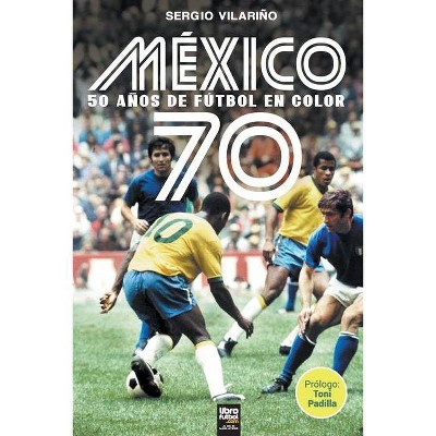 México 70 - by  Sergio Vilariño (Paperback)