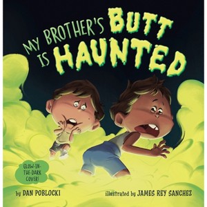 My Brother's Butt Is Haunted - by  Dan Poblocki (Hardcover) - 1 of 1
