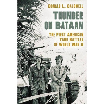  Thunder on Bataan - by  Donald L Caldwell (Hardcover) 