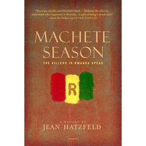 Machete Season - by  Jean Hatzfeld (Paperback) - 1 of 1