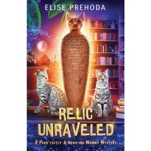 Relic Unraveled - by  Elise S Prehoda (Paperback) - 1 of 1
