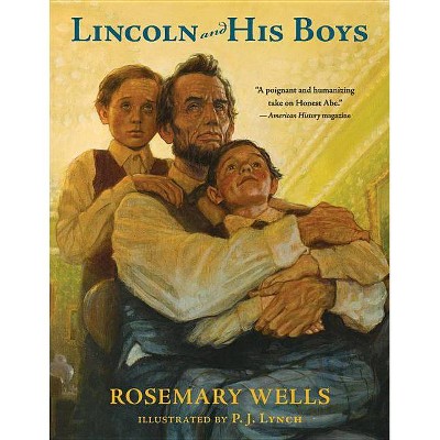 Lincoln and His Boys - by  Rosemary Wells (Paperback)