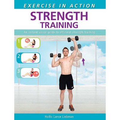 Exercise in Action: Strength Training - by  Hollis Lance Liebman (Paperback)