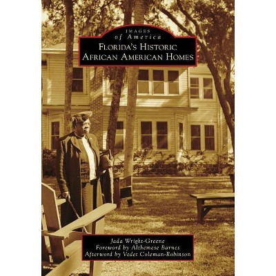 Florida's Historic African American Homes - (Images of America) by  Jada Wright-Greene (Paperback)