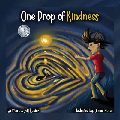 One Drop of Kindness - by  Jeff Kubiak (Paperback)