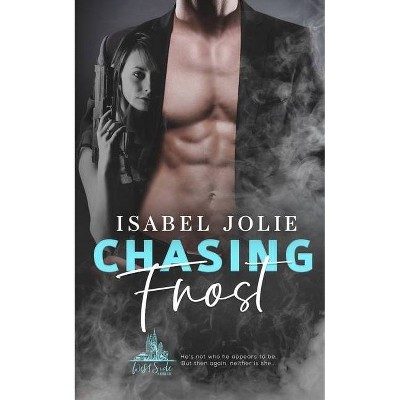 Chasing Frost - by  Isabel Jolie (Paperback)