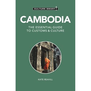 Cambodia - Culture Smart! - (Culture Smart! The Essential Guide to Customs & Culture) 2nd Edition by  Kate Reavill & Culture Smart! (Paperback) - 1 of 1