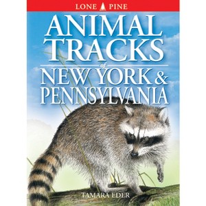 Animal Tracks of New York & Pennsylvania - by  Tamara Eder (Paperback) - 1 of 1