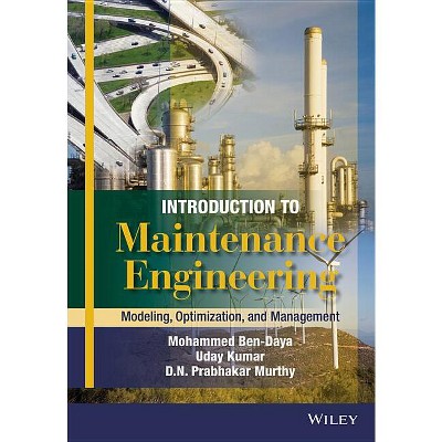 Introduction to Maintenance Engineering - by  Mohamed Ben-Daya & Uday Kumar & D N Prabhakar Murthy (Hardcover)