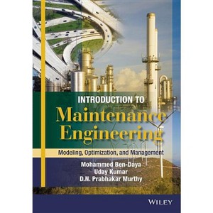 Introduction to Maintenance Engineering - by  Mohamed Ben-Daya & Uday Kumar & D N Prabhakar Murthy (Hardcover) - 1 of 1