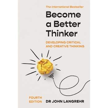Become a Better Thinker - 4th Edition by  John Langrehr (Paperback)