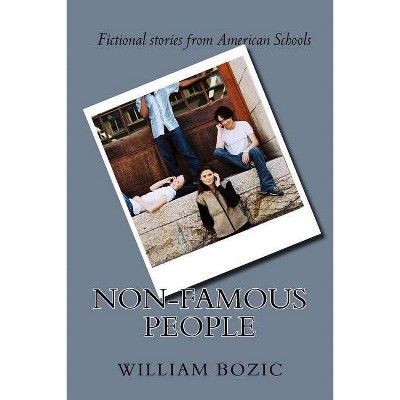 Non Famous People - by  William J Bozic Jr (Paperback)