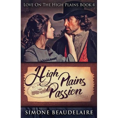 High Plains Passion - (Love on the High Plains) by  Simone Beaudelaire (Paperback)