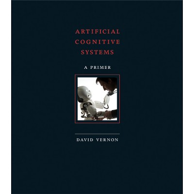 Artificial Cognitive Systems - by  David Vernon (Paperback)