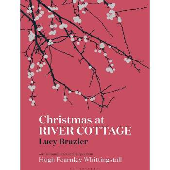 Christmas at River Cottage - by  Lucy Brazier & Hugh Fearnley-Whittingstall (Hardcover)