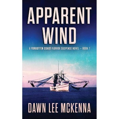 Apparent Wind - (Forgotten Coast Florida Suspense) by  Dawn Lee McKenna (Paperback)