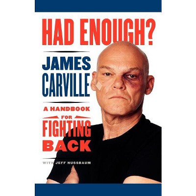 Had Enough? - by  James Carville (Paperback)