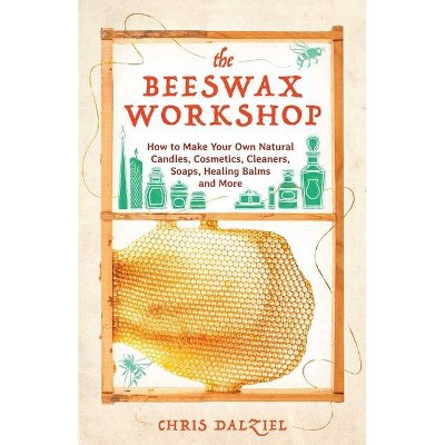 The Beeswax Workshop - by  Chris Dalziel (Paperback)