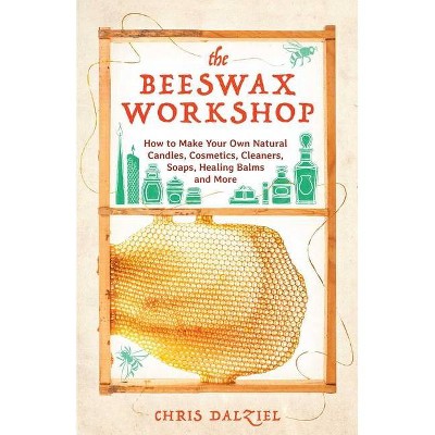 The Beeswax Workshop - by  Chris Dalziel (Paperback)